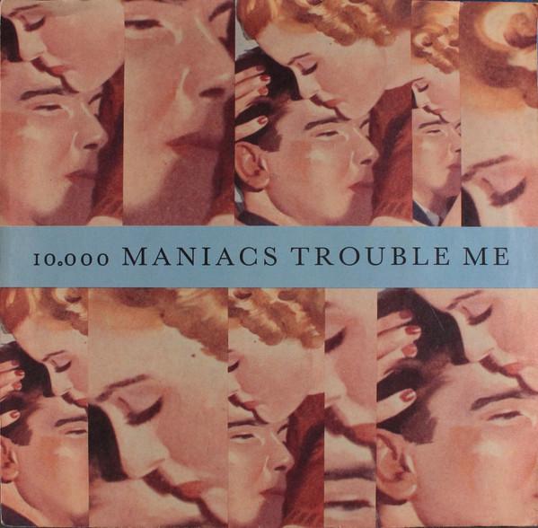 10,000 Maniacs - Trouble Me