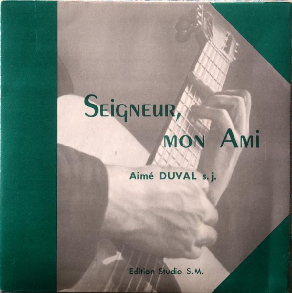 Aimé Duval - Seigneur, Mon Ami