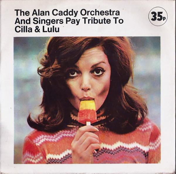 Alan Caddy Orchestra & Singers - Pay Tribute To Cilla And Lulu