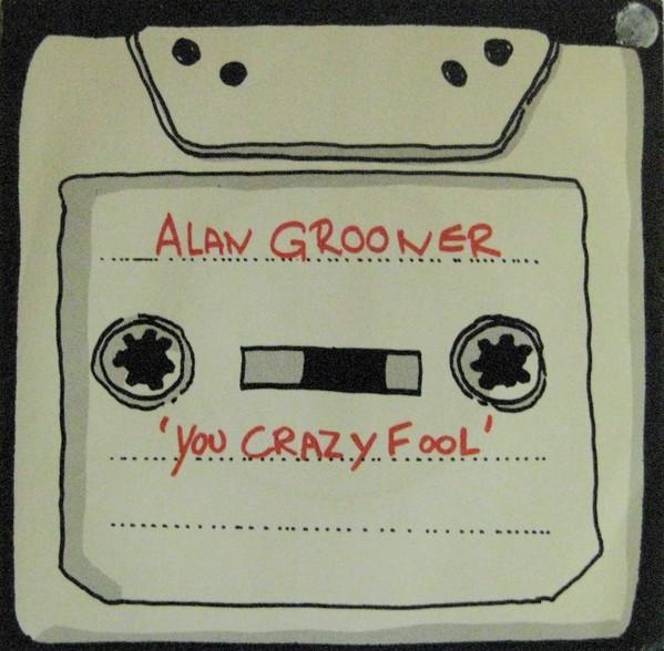 Alan Grooner - You Crazy Fool