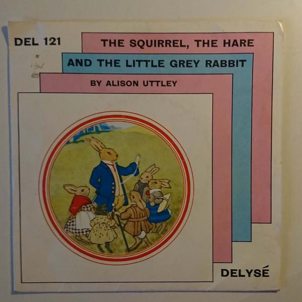 Alison Uttley - The Squirrel, The Hare And The Little Grey Rabbit
