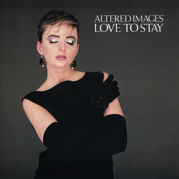 Altered Images - Love To Stay