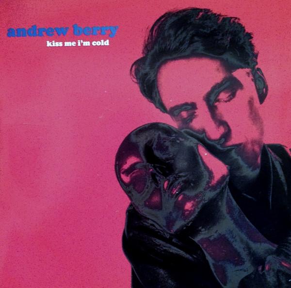 Andrew Berry - Kiss Me I'm Cold