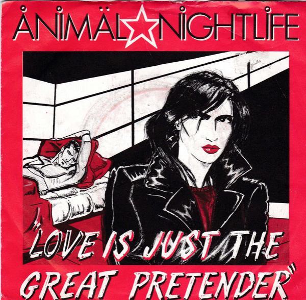 Animal Nightlife - Love Is Just The Great Pretender /  The Great Pretender