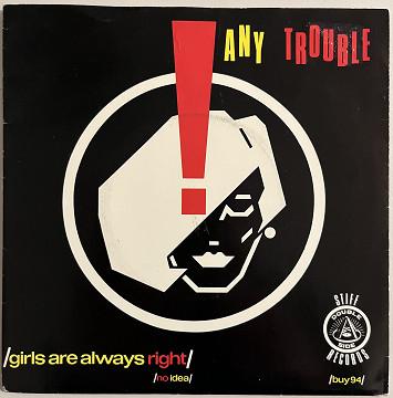 Any Trouble - Girls Are Always Right / No Idea