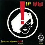 Any Trouble - Girls Are Always Right / No Idea