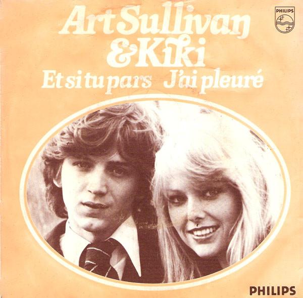 Art Sullivan & Kiki - Et Si Tu Pars / J'Ai Pleuré