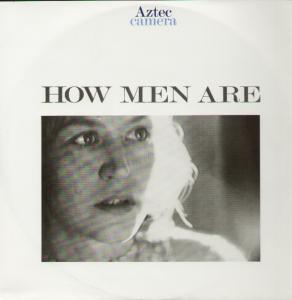 Aztec Camera - How Men Are