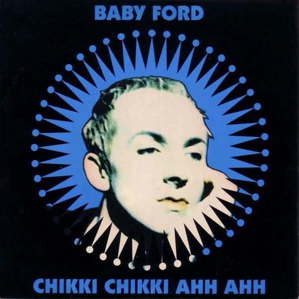 Baby Ford - Chikki Chikki Ahh Ahh