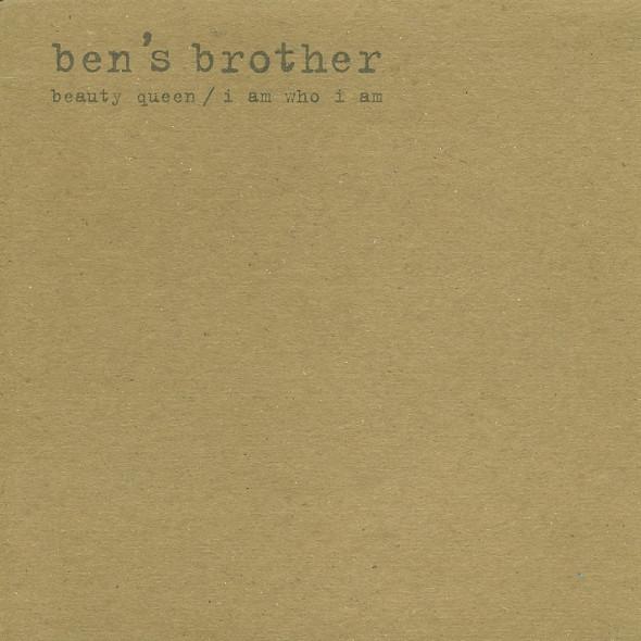 Ben's Brother - Beauty Queen / I Am Who I Am