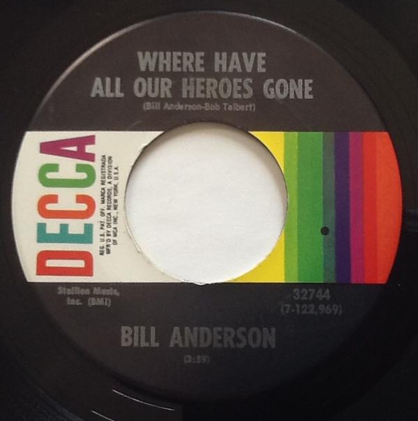 Bill Anderson (2) - Where Have All Our Heroes Gone / Loving A Memory