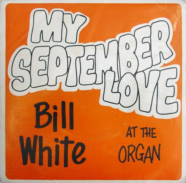 Bill White  - My September Love