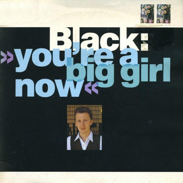 Black (2) - You're A Big Girl Now
