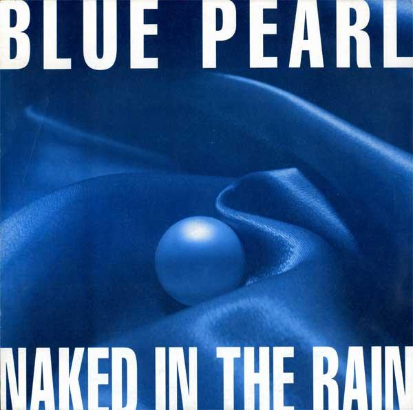 Blue Pearl - Naked In The Rain