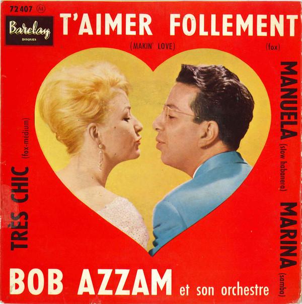 Bob Azzam Et Son Orchestre - T'Aimer Follement (Makin' Love)