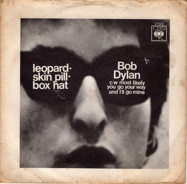 Bob Dylan - Leopard-Skin Pill-Box Hat / Most Likely You Go Your Way And I'll Go Mine