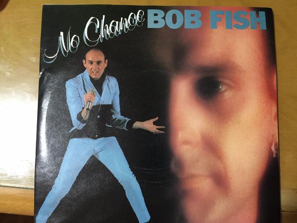 Bob Fish - No Chance