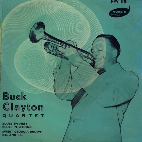 Buck Clayton Quartet, Buck Clayton Quintet, Buck Clayton Sextet - Blues In First