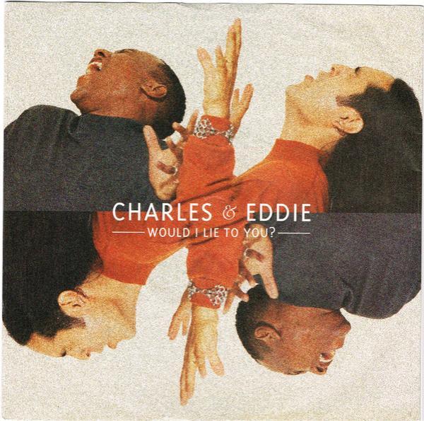 Charles & Eddie - Would I Lie To You?