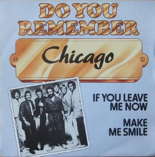 Chicago (2) - If You Leave Me Now / Make Me Smile