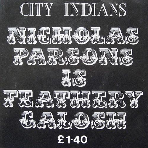City Indians - Nicholas Parsons Is Feathery Galosh
