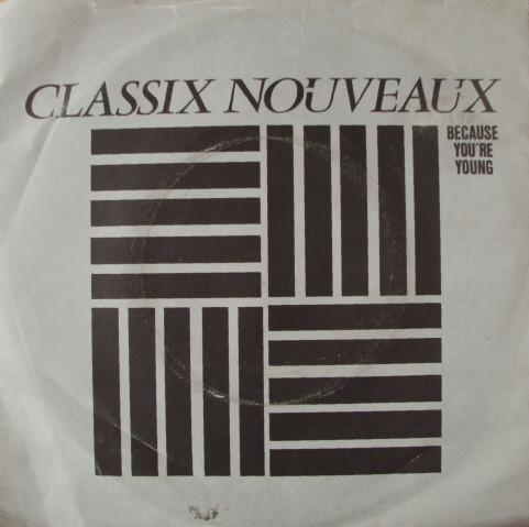 Classix Nouveaux - Because You're Young