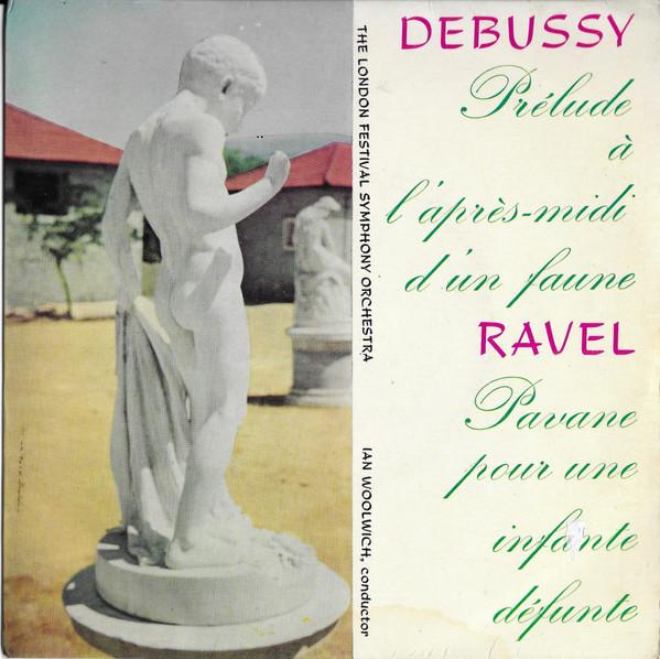 Claude Debussy, Maurice Ravel, The London Festival Orchestra, Ian Woolwich - Prélude À L'après-Midi D'un Faune / Pavane Pour Une Infante Defunte