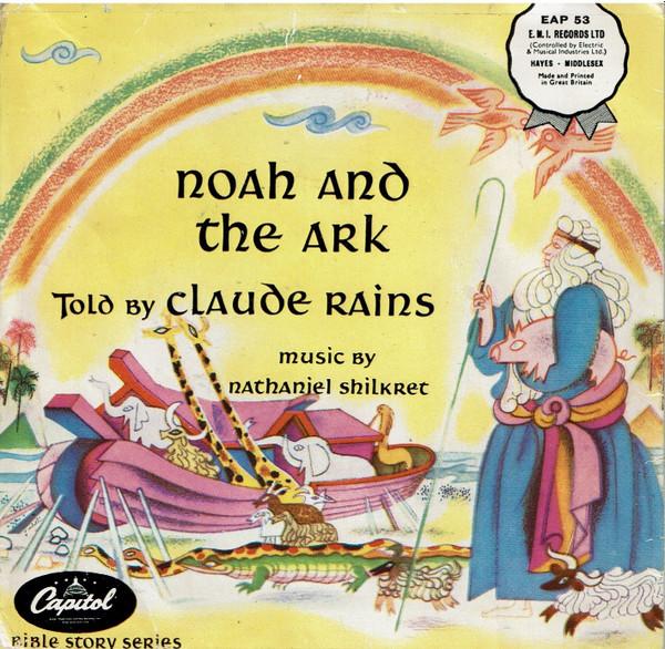 Claude Rains, Nathaniel Shilkret - Noah And The Ark / Moses In The Bullrushes