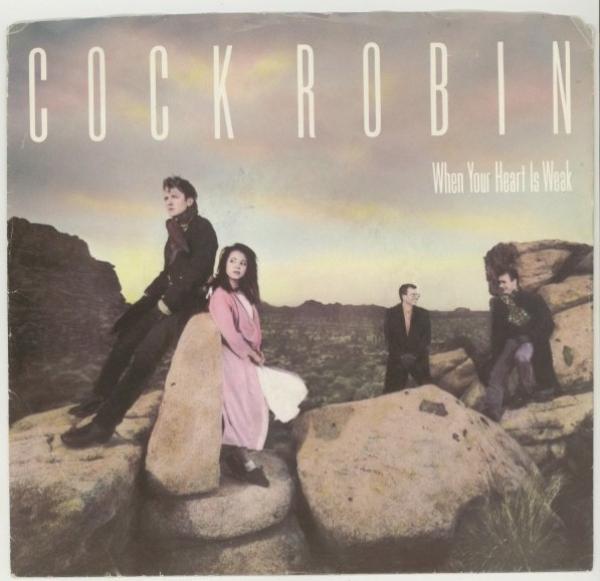 Cock Robin - When Your Heart Is Weak