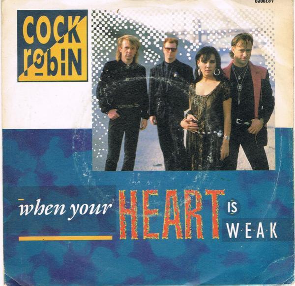 Cock Robin - When Your Heart Is Weak