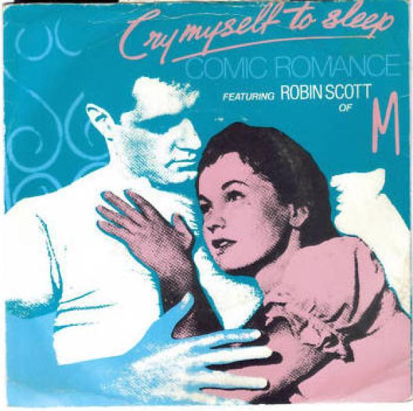 Comic Romance, Robin Scott - Cry Myself To Sleep