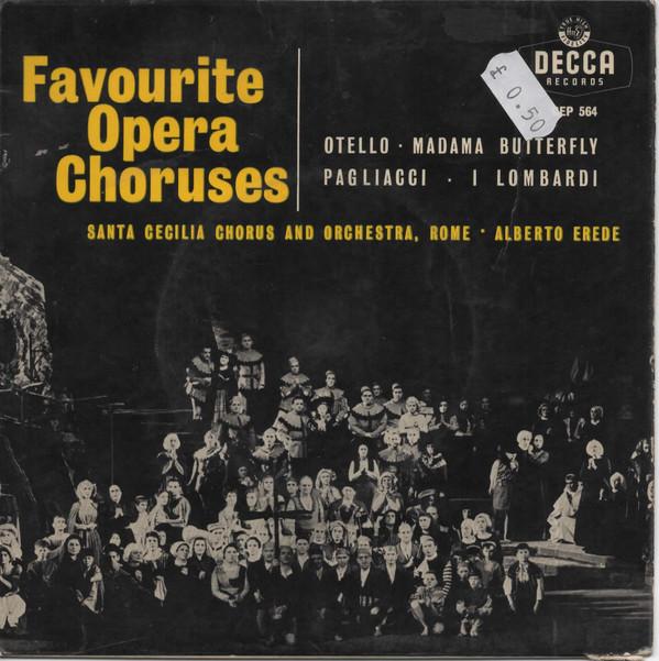 Coro dell'Accademia Nazionale di Santa Cecilia, Orchestra dell'Accademia Nazionale di Santa Cecilia, Alberto Erede - Favourite Operatic Choruses