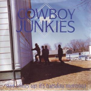 Cowboy Junkies - Sun Comes Up, It's Tuesday Morning