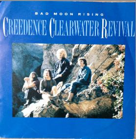 Creedence Clearwater Revival - Bad Moon Rising / Have You Ever Seen The Rain?