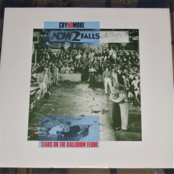 Cry No More - Tears On The Ballroom Floor