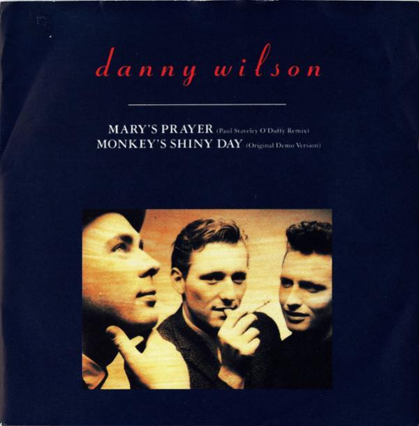 Danny Wilson (2) - Mary's Prayer (Paul Staveley O'Duffy Remix) / Monkey's Shiny Day (Original Demo Version)