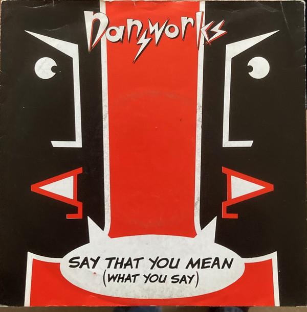 Dansworks - Say What You Mean (What You Say)