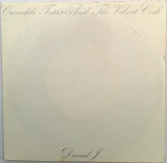 David J - Crocodile Tears And The Velvet Cosh