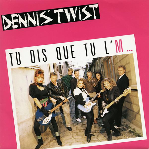 Dennis' Twist - Tu Dis Que Tu L'M …