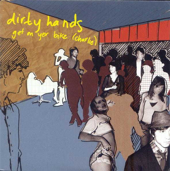 Dirty Hands (3) - Get On Yer Bike (Charlie)
