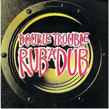 Double Trouble - Rub-A-Dub