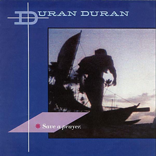 Duran Duran - Save A Prayer