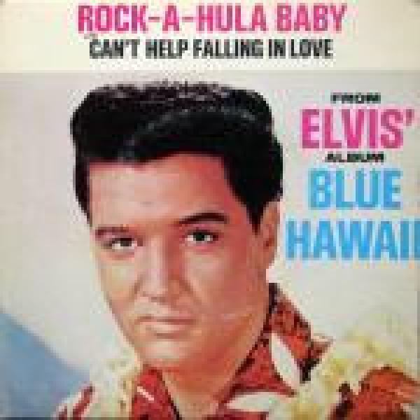 Elvis Presley, The Jordanaires - Rock-A-Hula Baby c/w Can't Help Falling In Love