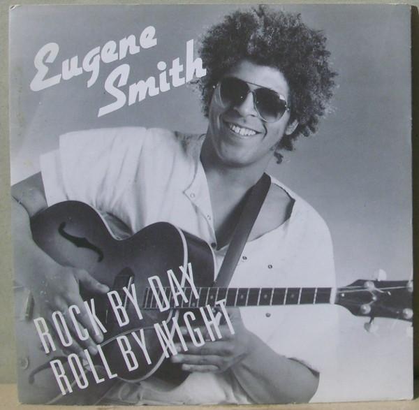 Eugene Smith - Rock By Day / Roll By Night