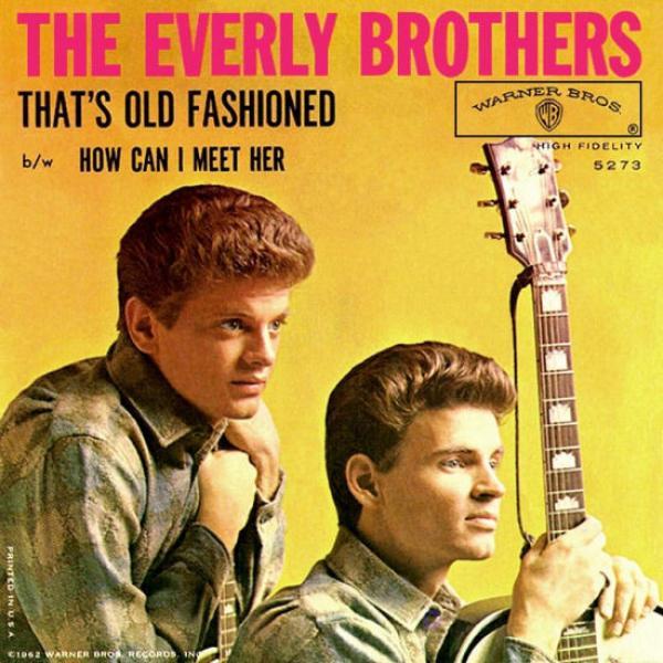 Everly Brothers - That's Old Fashioned / How Can I Meet Her?
