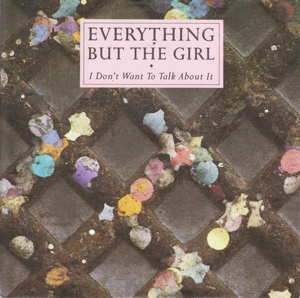 Everything But The Girl - I Don't Want To Talk About It