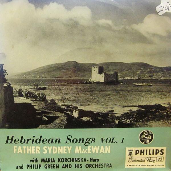 Father Sydney MacEwan, Maria Korchinska, Philip Green And His Orchestra - Hebridean Songs (Vol. 1)