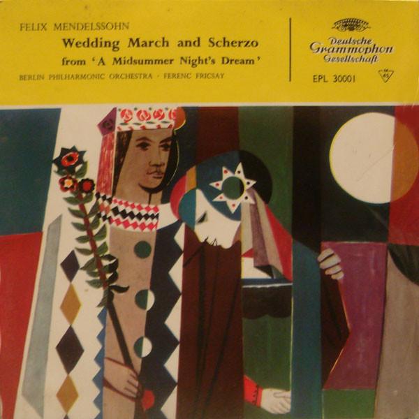 Felix Mendelssohn-Bartholdy, Berliner Philharmoniker, Ferenc Fricsay - Wedding March And Scherzo From 'A Midsummer Night's Dream'