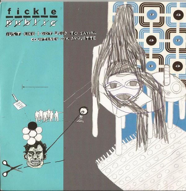 Fickle Public - Just Like I Got Used To Saying Courtney Cox Arquette