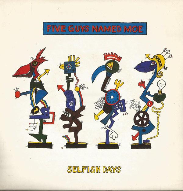 Five Guys Named Moe - Selfish Days